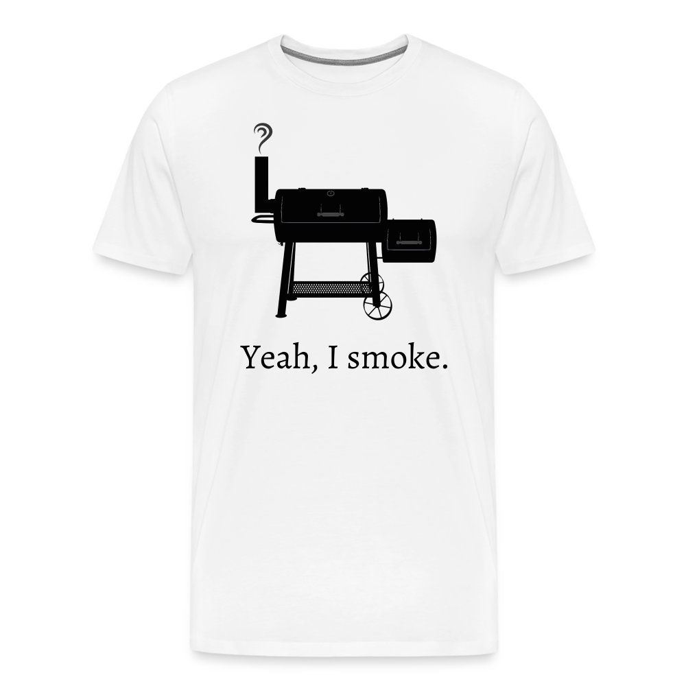 Yeah, I smoke. - Men's Premium T-Shirt from fluentclothing.com