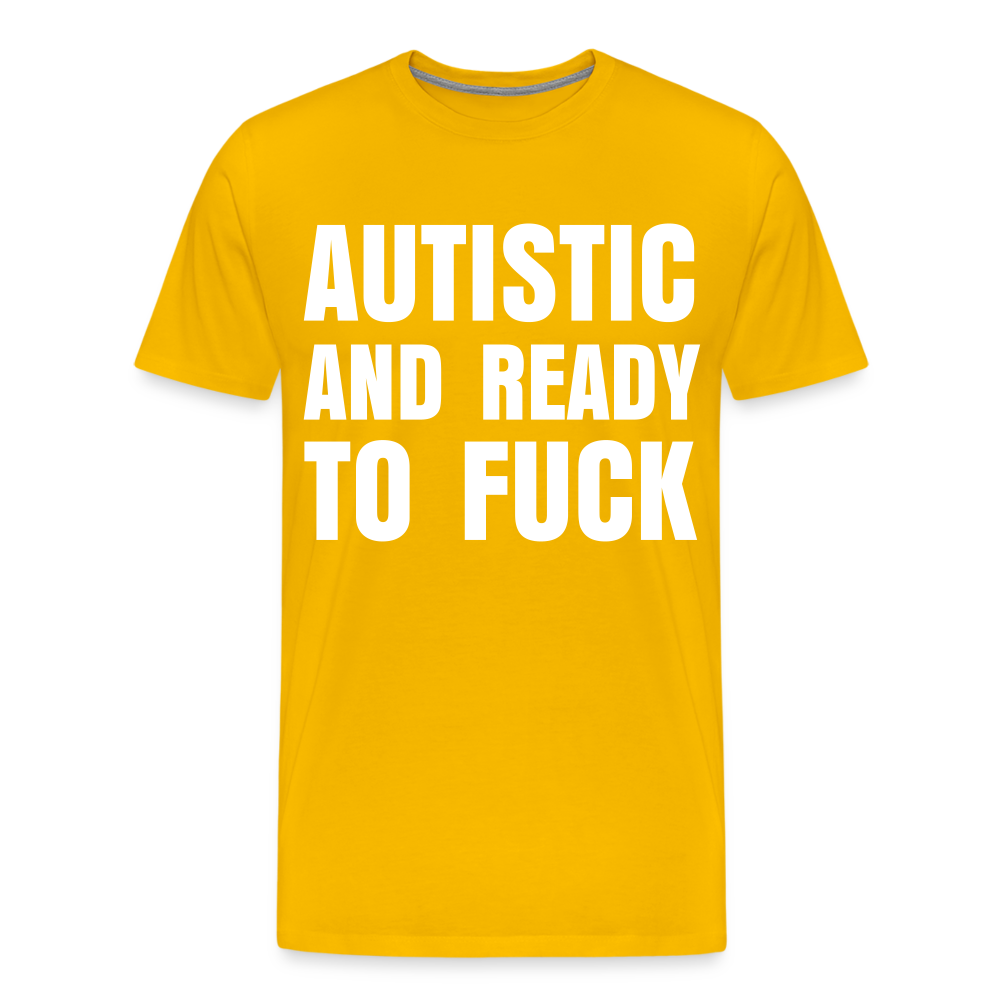 Autistic and Ready to Fuck | Men's Premium T-Shirt - sun yellow